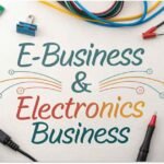 E-Business & Electronics Business Ideas: Start, Grow & Profit in 2025